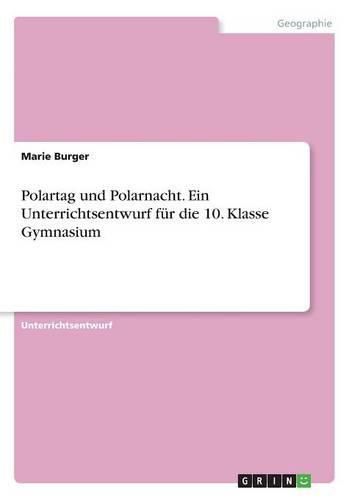 Cover image for Polartag und Polarnacht. Ein Unterrichtsentwurf fur die 10. Klasse Gymnasium