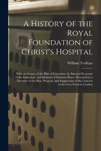 Cover image for A History of the Royal Foundation of Christ's Hospital