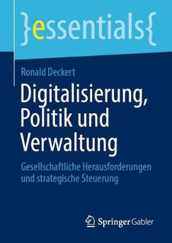 Cover image for Digitalisierung, Politik und Verwaltung: Gesellschaftliche Herausforderungen und strategische Steuerung