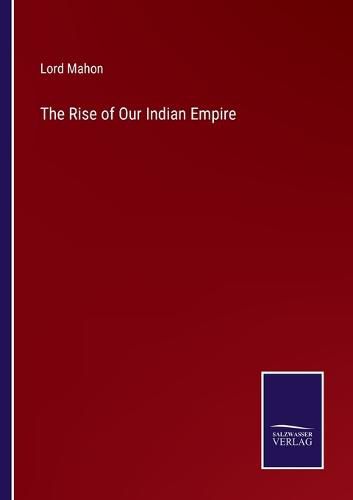 Cover image for The Rise of Our Indian Empire