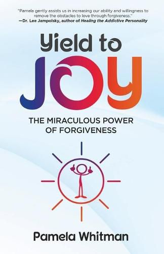 Cover image for Yield to Joy: The Miraculous Power of Forgiveness