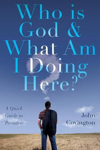 Cover image for Who is God & What Am I Doing Here?: A Quick Guide to Paradise