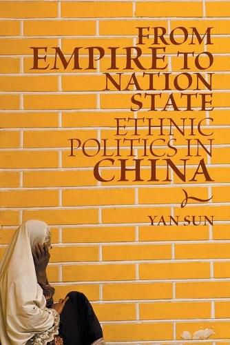 Cover image for From Empire to Nation State: Ethnic Politics in China