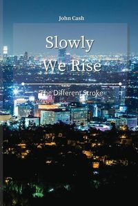 Cover image for Slowly We Rise: The Different Stroke