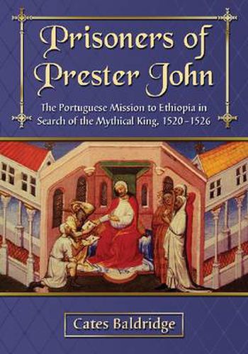 Cover image for Prisoners of Prester John: The Portuguese Mission to Ethiopia in Search of the Mythical King, 1520-1526