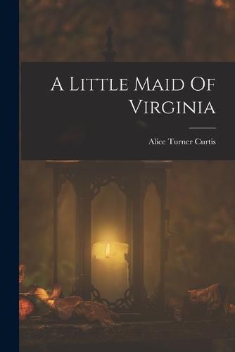 Cover image for A Little Maid Of Virginia