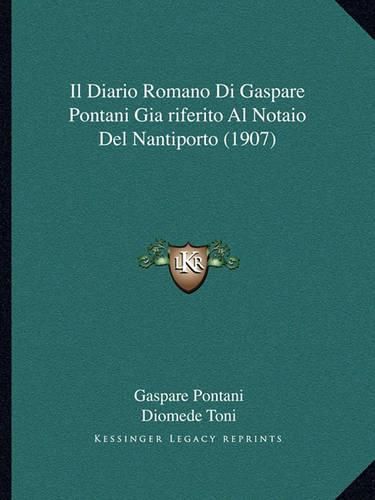 Cover image for Il Diario Romano Di Gaspare Pontani Giariferito Al Notaio del Nantiporto (1907)