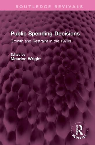 Cover image for Public Spending Decisions: Growth and Restraint in the 1970s