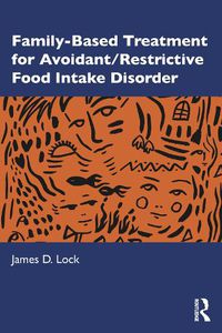 Cover image for Family-Based Treatment for Avoidant/Restrictive Food Intake Disorder