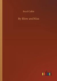 Cover image for By Blow and Kiss