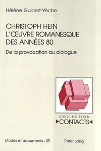 Cover image for Christoph Hein - L'Oeuvre Romanesque Des Annees 80: de La Provocation Au Dialogue