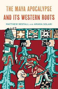 Cover image for The Maya Apocalypse and Its Western Roots