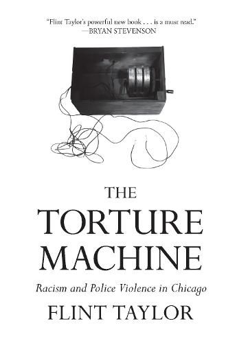 Cover image for The Torture Machine: Racism and Police Violence in Chicago
