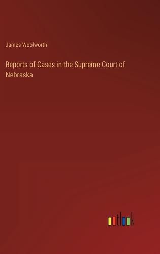 Cover image for Reports of Cases in the Supreme Court of Nebraska