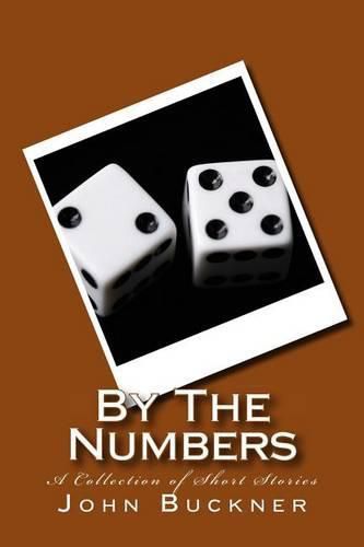 Cover image for By The Numbers: A Collection of Short Stories