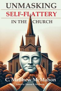 Cover image for Unmasking Self-Flattery in the Church