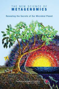 Cover image for The New Science of Metagenomics: Revealing the Secrets of Our Microbial Planet