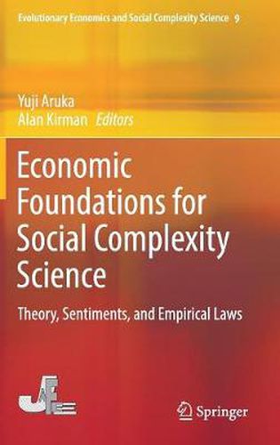 Cover image for Economic Foundations for Social Complexity Science: Theory, Sentiments, and Empirical Laws