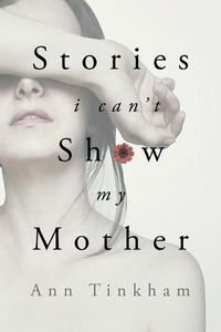 Cover image for Stories I Can't Show My Mother