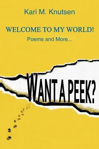 Cover image for Want a Peek?: Welcome To My World! Poems and More...