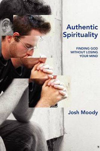 Cover image for Authentic Spirituality: Finding God without Losing Your Mind