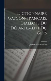 Cover image for Dictionnaire Gascon-Francais, Dialecte du Departement du Gers