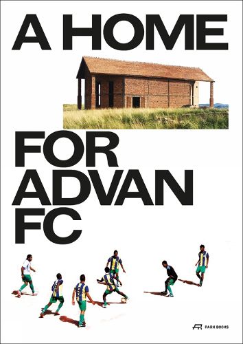 Cover image for A Home for Advan FC: Handbook for a Madagascan Building with Global Adaptability