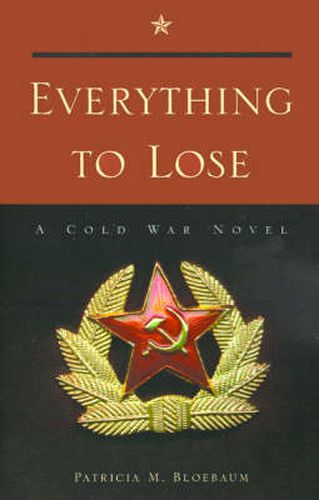 Cover image for Everything to Lose: A Cold War Novel