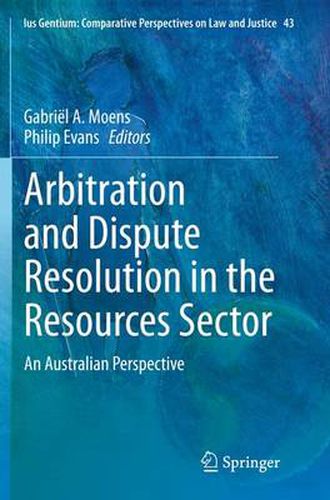 Arbitration and Dispute Resolution in the Resources Sector: An Australian Perspective