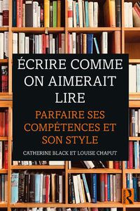 Cover image for Ecrire comme on aimerait lire: Parfaire ses competences et son style