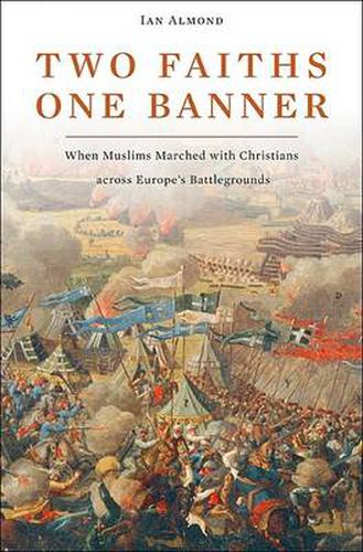 Two Faiths, One Banner: When Muslims Marched with Christians Across Europe's Battlegrounds