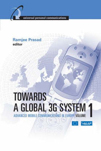 Towards a Global 3G System: Advanced Mobile Communications in Europe, Volume I