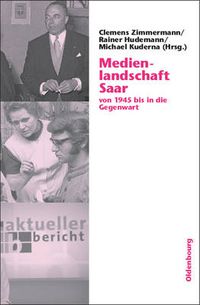 Cover image for Medienlandschaft Saar: Von 1945 Bis in Die Gegenwart