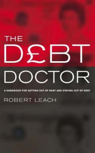 The Debt Doctor: A Handbook for Getting Out of Debt and Staying Debt-free