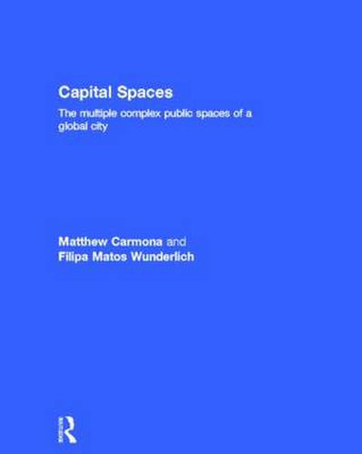 Cover image for Capital Spaces: The Multiple Complex Public Spaces of a Global City