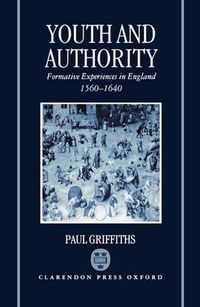 Cover image for Youth and Authority: Formative Experiences in England 1560-1640