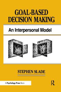 Cover image for Goal-based Decision Making: An Interpersonal Model