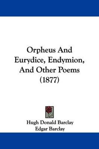 Cover image for Orpheus and Eurydice, Endymion, and Other Poems (1877)