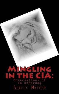 Cover image for Mingling in the CIA: Observations of an Underdog