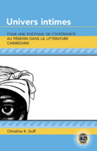 Cover image for Univers Intimes: Pour une Poetique de L'interiorite au Feminin Dans la Litterature Caribeenne