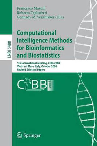 Cover image for Computational Intelligence Methods for Bioinformatics and Biostatistics: 5th International Meeting, CIBB 2008 Vietri sul Mare, Italy, October 3-4, 2008 Revised Selected Papers