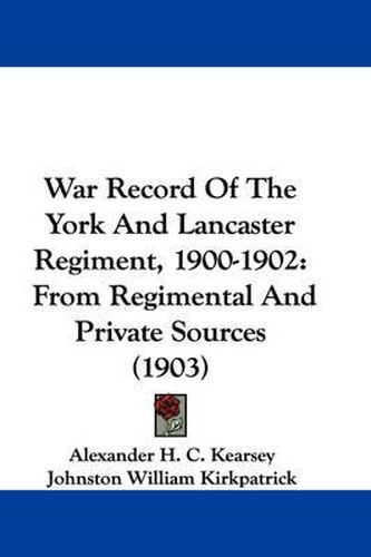 Cover image for War Record of the York and Lancaster Regiment, 1900-1902: From Regimental and Private Sources (1903)