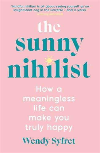 Cover image for The Sunny Nihilist: How a meaningless life can make you truly happy