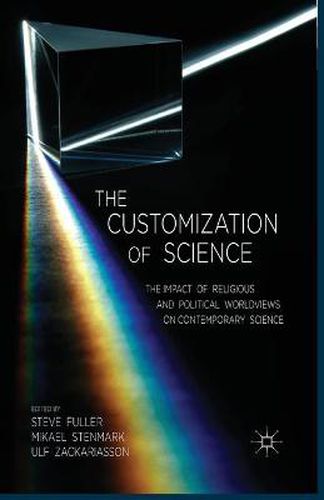 Cover image for The Customization of Science: The Impact of Religious and Political Worldviews on Contemporary Science
