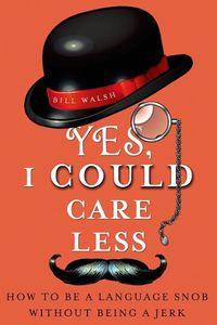 Cover image for Yes, I Could Care Less