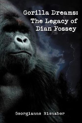 Cover image for Gorilla Dreams: The Legacy of Dian Fossey