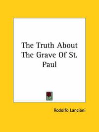 Cover image for The Truth about the Grave of St. Paul