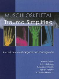 Cover image for Musculoskeletal Trauma Simplified: A Casebook to Aid Diagnosis & Management