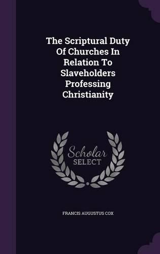 The Scriptural Duty of Churches in Relation to Slaveholders Professing Christianity