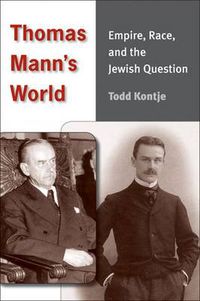 Cover image for Thomas Mann's World: Empire, Race and the Jewish Question